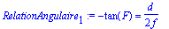 RelationAngulaire[1] := -tan(F) = 1/2*d/f