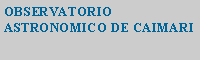 Cuadro de texto: OBSERVATORIO ASTRONOMICO DE CAIMARI
